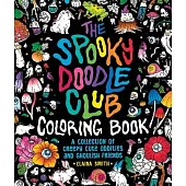 The Spooky Doodle Club Coloring Book: A Collection of Creepy Cute Oddities and Ghoulish Friends