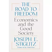 The Road to Freedom: Economics and the Good Society