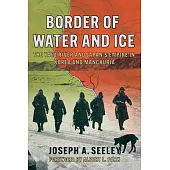 Border of Water and Ice: The Yalu River and Japan’s Empire in Korea and Manchuria