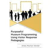 Purposeful Museum Programming Using Visitor Response Pedagogies