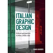 Italian Graphic Design: Culture and Practice in Milan, 1930s-60s