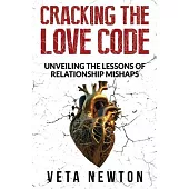Cracking the Love Code: Unveiling The Lessons of Relationship Mishaps