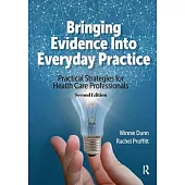Bringing Evidence Into Everyday Practice: Practical Strategies for Health Care Professionals, Second Edition