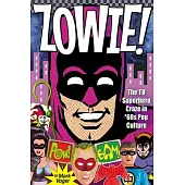 Zowie!: The TV Superhero Craze in ’60s Pop Culture