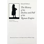 Edward Gibbon’s the History of the Decline and Fall of the Roman Empire: Illustrated by Treasures in the Chapin Library at Williams College