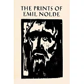 The Prints of Emil Nolde: (1897-1956): From the Collection of Albert and Irene Sax