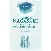 Truth of Nagasaki: The Remedy for Nuclear Paralysis