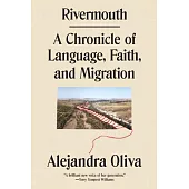 Rivermouth: A Chronicle of Language, Faith, and Migration