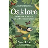 Oaklore: Adventures in a World of Extraordinary Trees