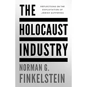 The Holocaust Industry: Reflections on the Exploitation of Jewish Suffering