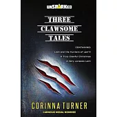 Three Clawsome Tales: (Containing Liam and the Hunters of Lee’Vi, A Truly Clawful Christmas, and A Very Jurassic Lent.)