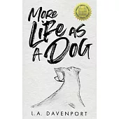 More Life as a Dog
