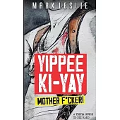 Yippee Ki-Yay Motherf*cker!: A Trivia Guide to Die Hard