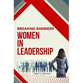 Breaking Barriers: Women in Leadership