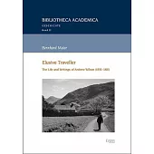 Elusive Traveller: The Life and Writings of Andrew Wilson (1830-1881)
