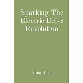 Sparking The Electric Drive Revolution