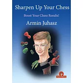 Sharpen Up Your Chess: A Practical Guide to Success