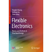 Flexible Electronics: Theory and Method of Structural Design