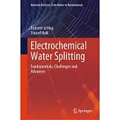 Electrochemical Water Splitting: Fundamentals, Challenges and Advances