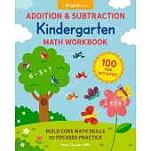 Addition & Subtraction Kindergarten Math Workbook: 100 Fun Activities to Build Core Math Skills with Focused Practice