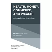 Health, Money, Commerce, and Wealth: Anthropological Perspectives