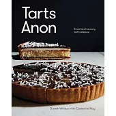 Tarts Anon: Sweet and Savoury Tart Brilliance