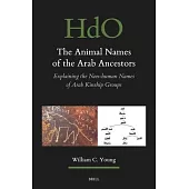 The Animal Names of the Arab Ancestors: Explaining the Non-Human Names of Arab Kinship Groups, Volume 2-2 Appendices