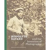 Hippolyte Bayard and the Invention of Photography