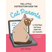 The Little Instruction Book for Cat Parents: A Hilarious Survival Guide for Cat Owners