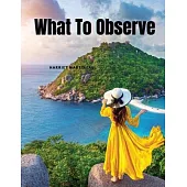 What To Observe