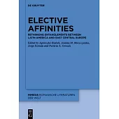 Elective Affinities: Rethinking Entanglements Between Latin America and East Central Europe