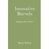 Innovative Marvels: Shaping Our future