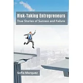 Risk-Taking Entrepreneurs: True Stories of Success and Failure