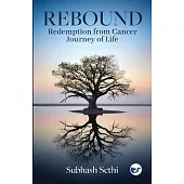 Rebound: Redemption from Cancer-Journey of Life