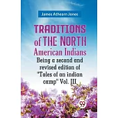 Traditions Of The North American Indians Being A Second And Revised Edition Of 