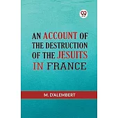 An Account Of The Destruction Of The Jesuits In France