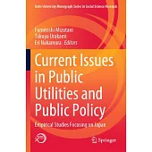 Current Issues in Public Utilities and Public Policy: Empirical Studies Focusing on Japan