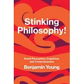 Stinking Philosophy!: Smell Perception, Cognition, and Consciousness