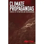 Climate Propagandas: Stories of Extinction and Regeneration