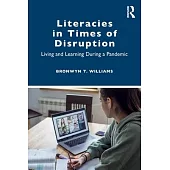 Literacies in Times of Disruption: Living and Learning During a Pandemic