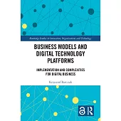 Business Models and Digital Technology Platforms: Implementation and Complexities for Digital Business