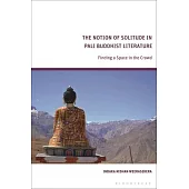 The Notion of Solitude in Pali Buddhist Literature: Finding a Space in the Crowd