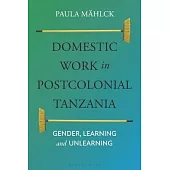 Domestic Workers in Postcolonial Tanzania: Gender, Learning and Unlearning