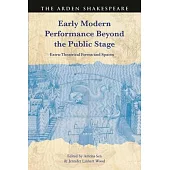 Early Modern Performance Beyond the Public Stage: Extra-Theatrical Forms and Spaces