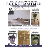 We Called Ourselves Rocketboatmen: The Untold Stories of the Top-Secret LSC(S) Rocket Boat Missions of World War II at Sicily, Salerno, Normandy (Omah