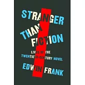 Stranger Than Fiction: The Lives of the Twentieth-Century Novel