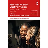 Recorded Music in Creative Practices: Mediation, Performance, Education