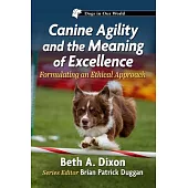 Canine Agility and the Meaning of Excellence: Formulating an Ethical Approach