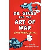 Dr. Seuss and the Art of War: Secret Military Lessons