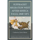 Suffragist Migration West After Seneca Falls 1848-1871: Catharine Paine Blaine